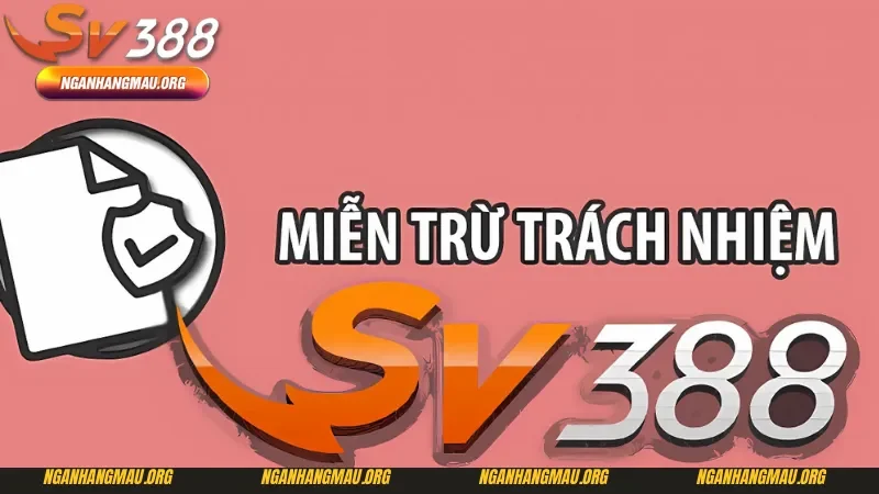 Các nội dung về miễn trừ trách nhiệm tại Sv388