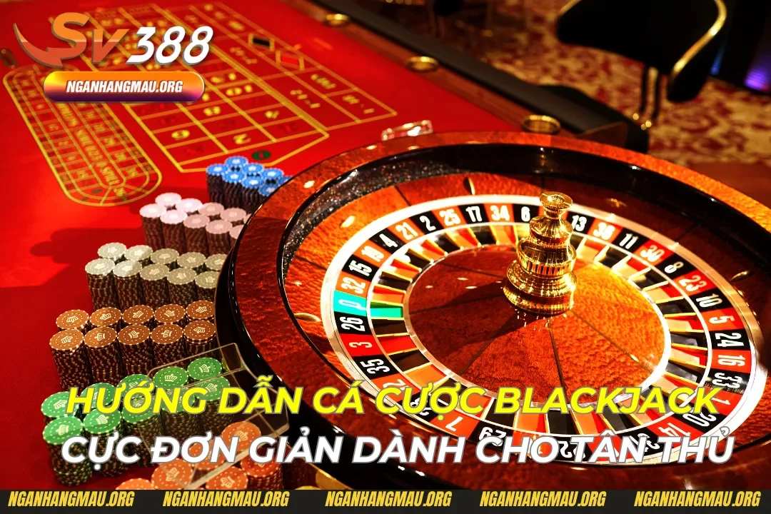 Hướng Dẫn Cá Cược Blackjack