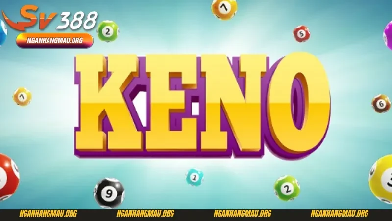 Hướng dẫn chơi Keno từ cách chọn số