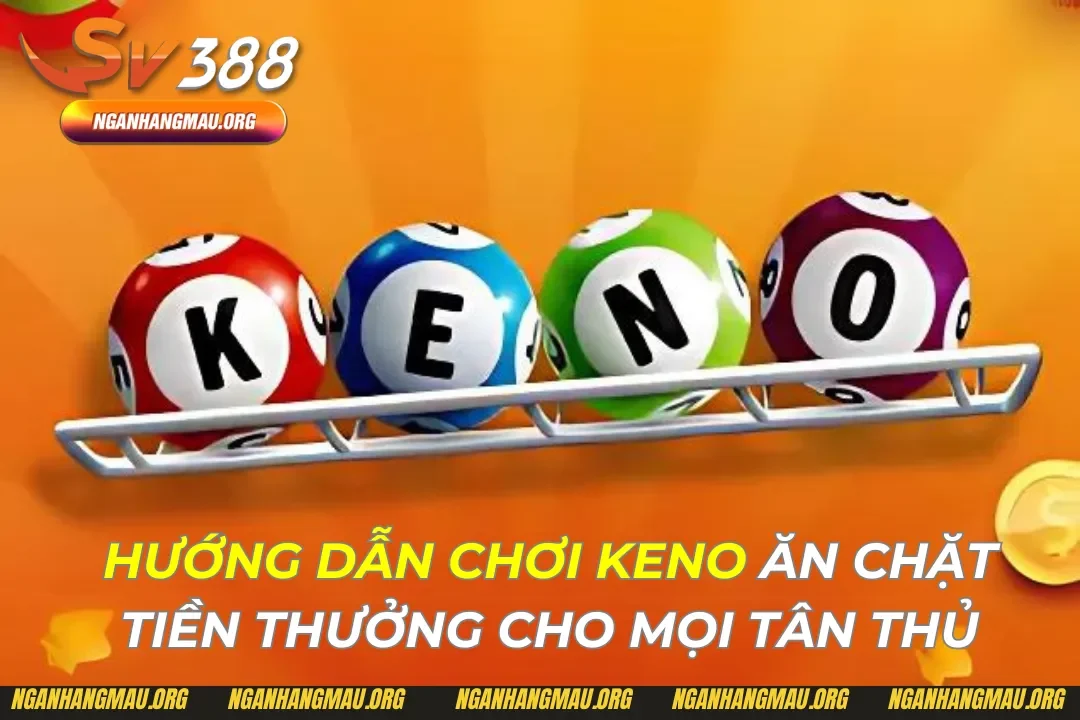 Hướng Dẫn Chơi Keno
