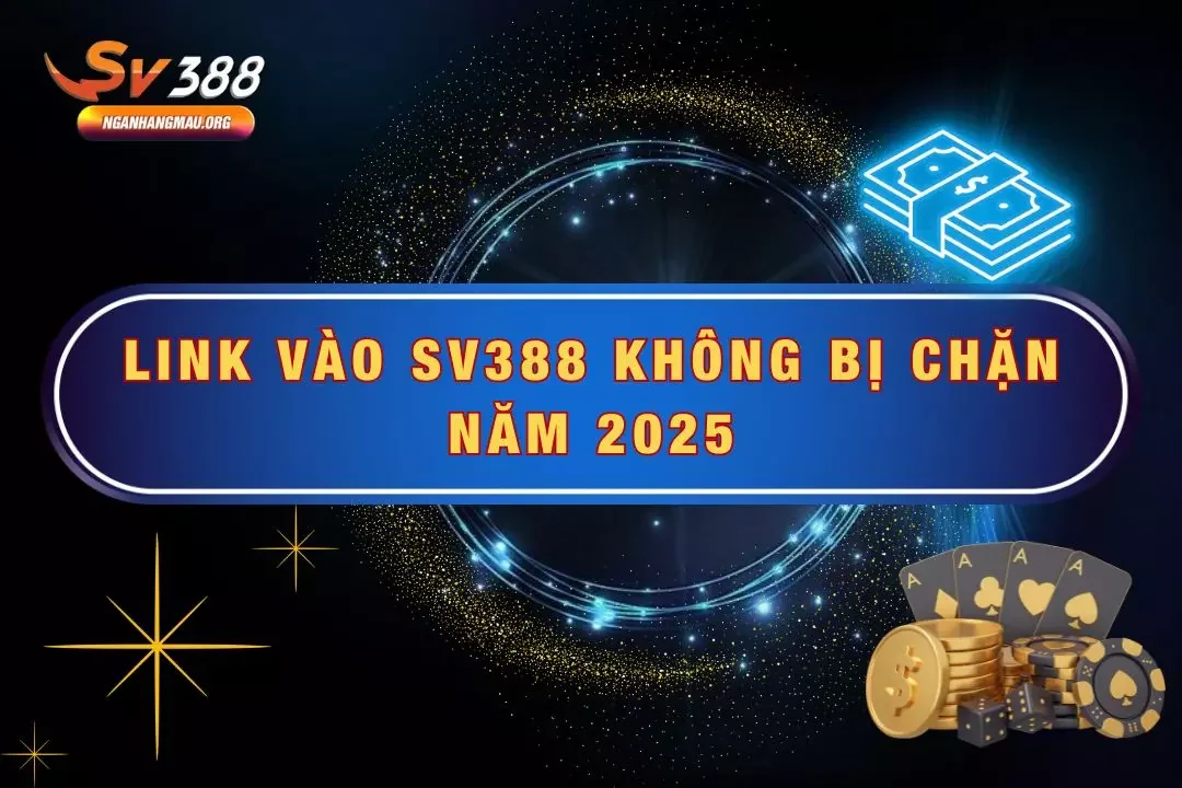 Link vào SV388 không chặn